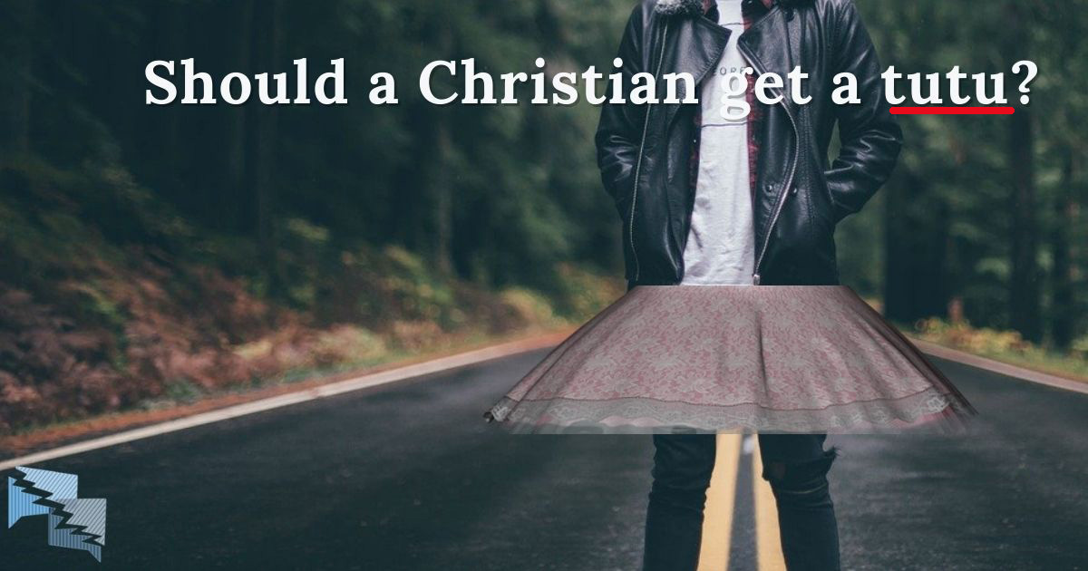 Whould a Christian get a tutu?