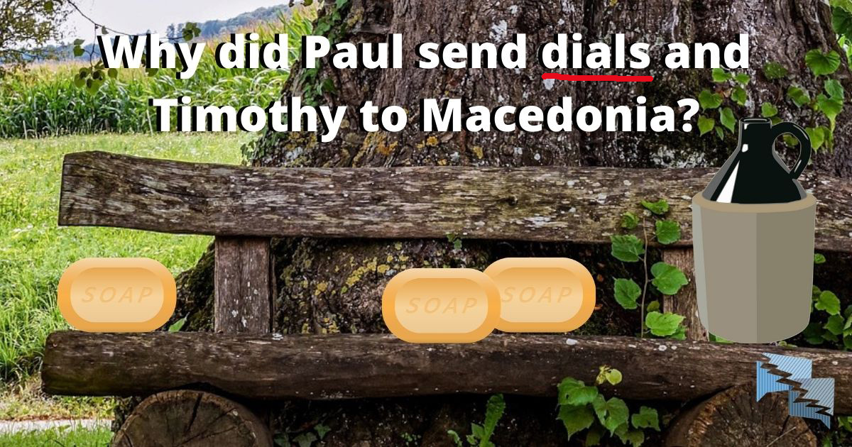Why did Paul send dials and Timothy to Macedonia?