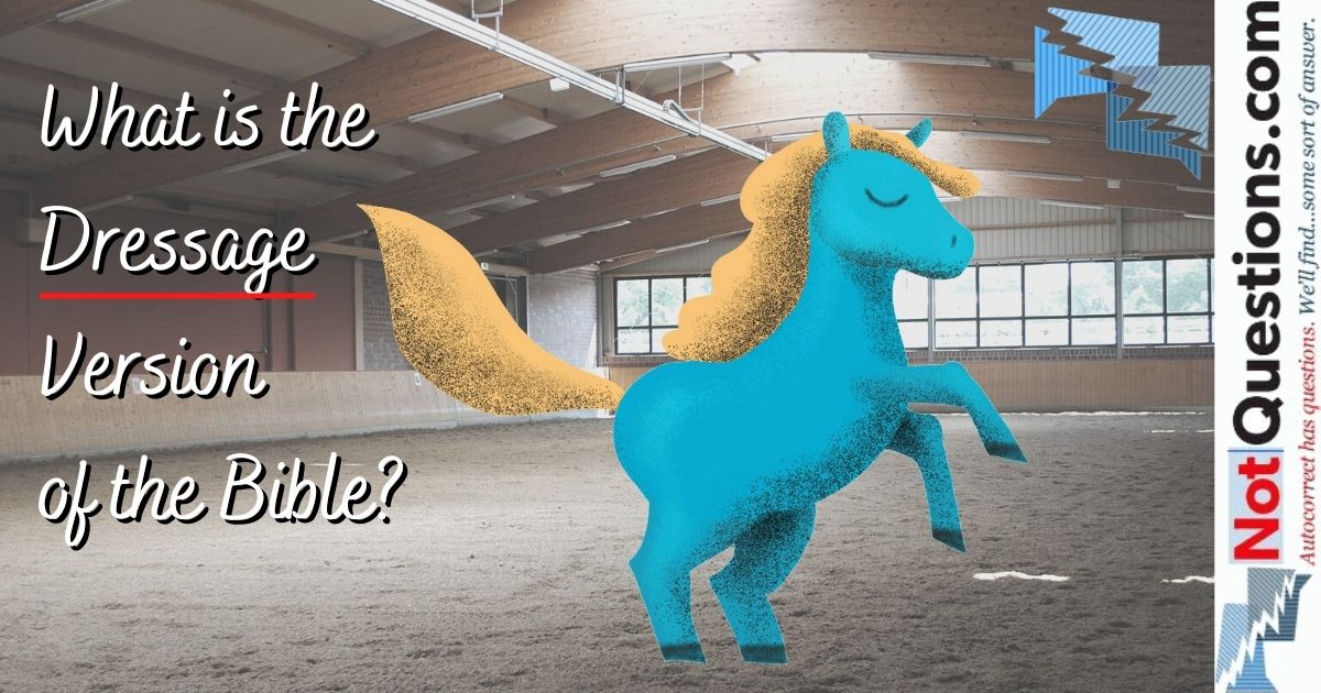 What is the Dressage Version of the Bible?