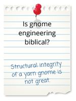 Structural integrity of a yarn gnome is not great.