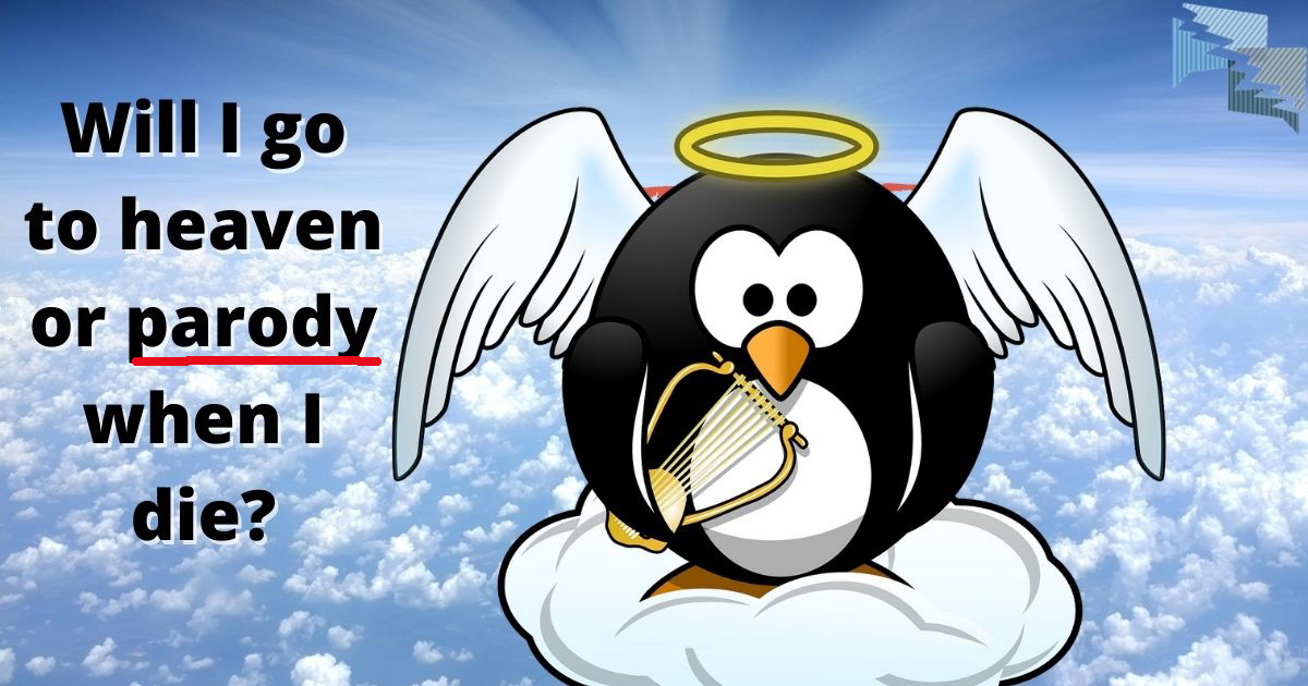 Will I go to heaven or parody when I die?