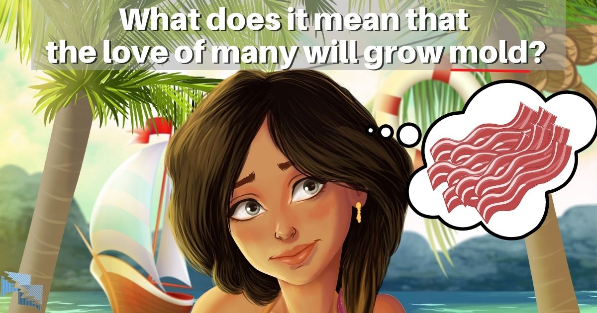 What does it mean that the love of many will grow mold?