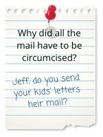 Jeff, do you send your kids' letters heir mail?