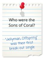 'Jellyman, Offspring' was their first break-out single.