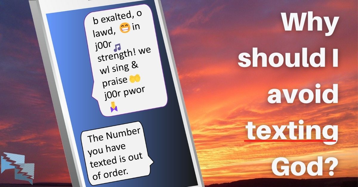 Why should I avoid texting God?